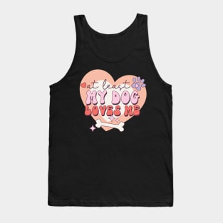 At least My Dog Loves Me Valentine's Day Gift Tank Top